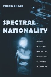 book Spectral Nationality: Passages of Freedom from Kant to Postcolonial Literatures of Liberation