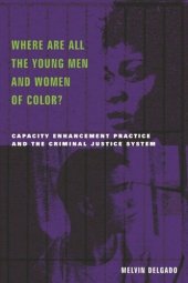 book Where Are All the Young Men and Women of Color?: Capacity Enhancement Practice in the Criminal Justice System