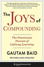 book The Joys of Compounding: The Passionate Pursuit of Lifelong Learning, Revised and Updated