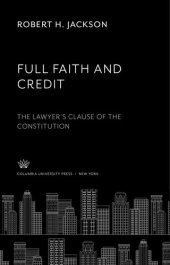 book Full Faith and Credit: The Lawyer’S Clause of the Constitution