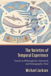 book The Varieties of Temporal Experience: Travels in Philosophical, Historical, and Ethnographic Time