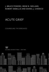 book Acute Grief. Counseling the Bereaved: Counseling the Bereaved