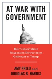 book At War with Government: How Conservatives Weaponized Distrust from Goldwater to Trump