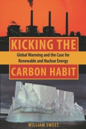 book Kicking the Carbon Habit: Global Warming and the Case for Renewable and Nuclear Energy