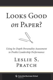 book Looks Good on Paper?: Using In-Depth Personality Assessment to Predict Leadership Performance