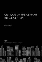 book Critique of the German Intelligentsia: Hugo Ball