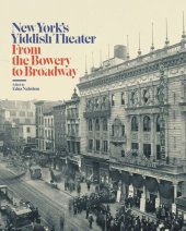 book New York’s Yiddish Theater: From the Bowery to Broadway