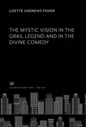 book The Mystic Vision in the Grail Legend and in the Divine Comedy