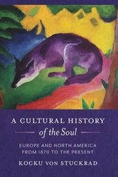 book A Cultural History of the Soul: Europe and North America from 1870 to the Present