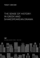 book The Sense of History in Greek and Shakespearean Drama