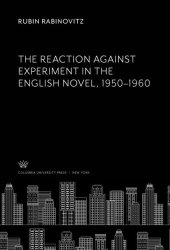 book The Reaction Against Experiment in the English Novel, 1950–1960