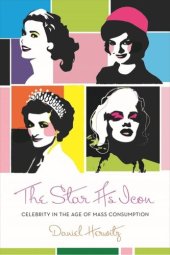 book The Star as Icon: Celebrity in the Age of Mass Consumption