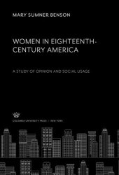 book Women in Eighteenth-Century America. a Study of Opinion and Social Usage