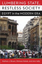 book Lumbering State, Restless Society: Egypt in the Modern Era