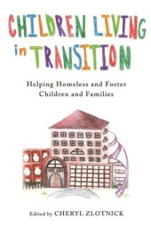 book Children Living in Transition: Helping Homeless and Foster Care Children and Families