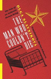 book The Man Who Couldn't Die: The Tale of an Authentic Human Being