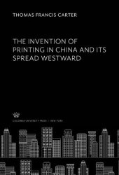 book The Invention of Printing in China and Its Spread Westward