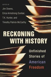 book Reckoning with History: Unfinished Stories of American Freedom