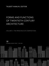 book Forms and Functions of Twentieth-Century Architecture: Volume Ii: the Principles of Composition