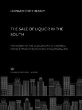 book The Sale of Liquor in the South. the History of the Development of a Normal Social Restraint in Southern Commonwealths