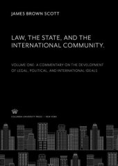 book Law, the State, and the International Community. Volume One. a Commentary on the Development of Legal, Political, and International Ideals