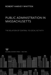 book Public Administration in Massachusetts the Relation of Central to Local Activity