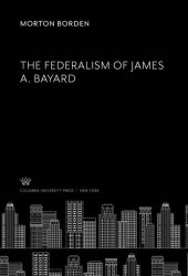 book The Federalism of James A. Bayard