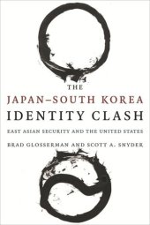 book The Japan–South Korea Identity Clash: East Asian Security and the United States