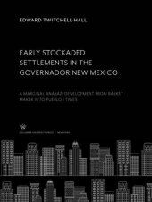 book Early Stockaded Settlements in the Governador New Mexico: A Marginal Anasazi Development from Basket Maker III to Pueblo I Times