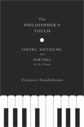 book The Philosopher’s Touch: Sartre, Nietzsche, and Barthes at the Piano