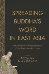 book Spreading Buddha's Word in East Asia: The Formation and Transformation of the Chinese Buddhist Canon