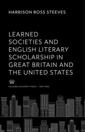 book Learned Societies and English Literary Scholarship: In Great Britain and the United States