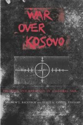 book War Over Kosovo: Politics and Strategy in a Global Age