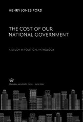 book The Cost of Our National Government a Study in Political Pathology