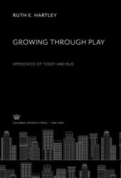 book Growing Through Play Experiences of Teddy and Bud