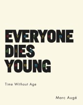 book Everyone Dies Young: Time Without Age