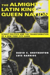 book The Almighty Latin King and Queen Nation: Street Politics and the Transformation of a New York City Gang