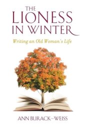 book The Lioness in Winter: Writing an Old Woman's Life