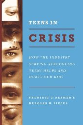 book Teens in Crisis: How the Industry Serving Struggling Teens Helps and Hurts Our Kids