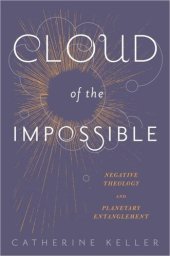 book Cloud of the Impossible: Negative Theology and Planetary Entanglement