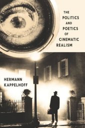 book The Politics and Poetics of Cinematic Realism