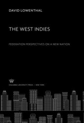 book The West Indies Federation Perspectives on a New Nation