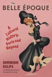 book The Belle Époque: A Cultural History, Paris and Beyond