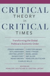 book Critical Theory in Critical Times: Transforming the Global Political and Economic Order