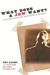 book What Does a Jew Want?: On Binationalism and Other Specters