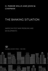 book The Banking Situation: American Post-War Problems and Developments