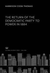 book The Return of the Democratic Party to Power in 1884