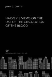 book Harvey’S Views on the Use of the Circulation of the Blood