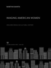 book Imaging American Women: Idea and Ideals in Cultural History