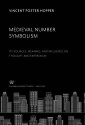 book Medieval Number Symbolism: Its Sources, Meaning, and Influence on Thought and Expression